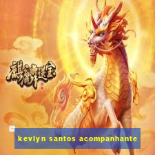 kevlyn santos acompanhante